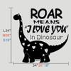 Roar Means I Love You In Dinosaur Nursery Wall Quote Art Kids Vinyl Decal Love Words Sticker Children Room Art (X-Large,Black) view 3