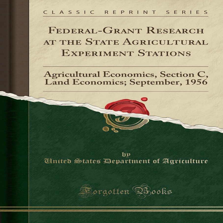 Federal-Grant Research at the State Agricultural Experiment Stations: Agricultural Economics, Section C, Land Economics; September, 1956 (Classic Reprint)