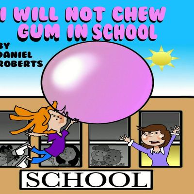 I will not Chew Gum in School