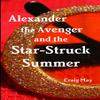 Alexander the Avenger and the Star-Struck Summer view 1