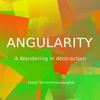 Angularity: A Wandering in Abstraction view 1