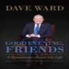 Good Evening, Friends: A Broadcaster Shares His Life view 1