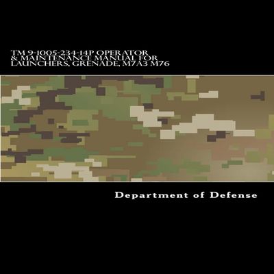 TM 9-1005-234-14P Operator & Maintenance Manual for Launchers, Grenade, M7A3 M76