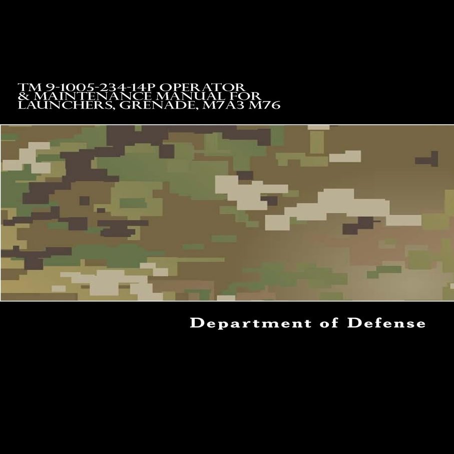 TM 9-1005-234-14P Operator & Maintenance Manual for Launchers, Grenade, M7A3 M76