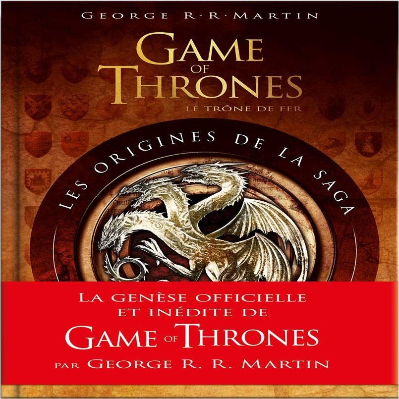 Game of Thrones, le Trne de fer : Les Origines de la saga