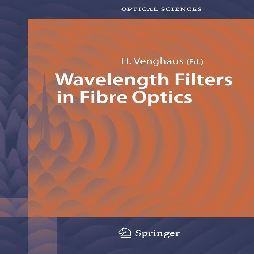 Wavelength Filters in Fibre Optics (Springer Series in Optical Sciences, 123)