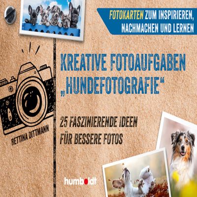 Fotokarten. Kreative Fotoaufgaben "Hundefotografie": 50 Inspirationen fr bessere Fotokarten zum Inspirieren, Nachmachen und Lernen: 25 ... zum Inspirieren, Nachmachen und Lernen