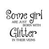 Some Girls Are Just Born With Glitter In Their Veins Vinyl Wall Art Inspirational Quotes and Saying Home Decor Nursery Decal StickerSmall,White view 3