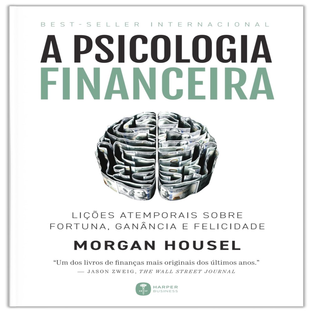 A psicologia financeira - licoes atemporais sobre fortuna - ganancia e felicidade (Em Portugues do Brasil)