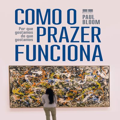 Como O Prazer Funciona - Por que gostamos do que gostamos (Em Portugues do Brasil)