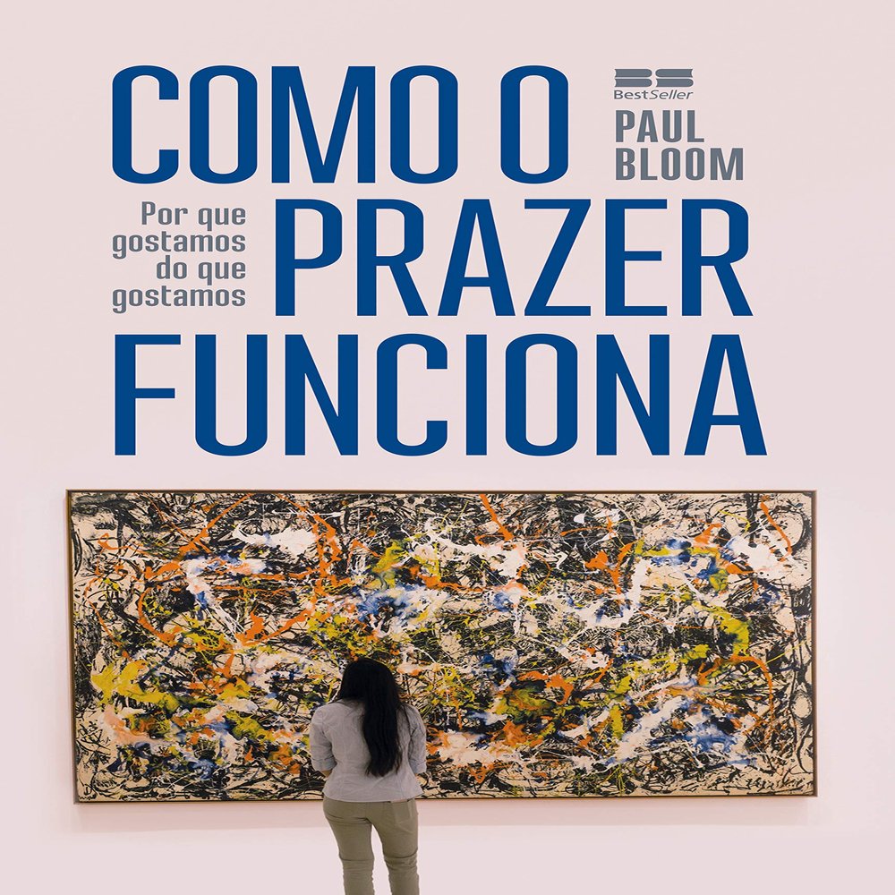 Como O Prazer Funciona - Por que gostamos do que gostamos (Em Portugues do Brasil)