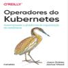 Operadores do Kubernetes: Automatizando a Plataforma de Orquestrao de Contineres view 1