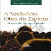 A Verdadeira Obra do Esprito. Sinais de Autenticidade view 1
