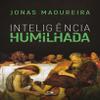 Inteligncia Humilhada (Em Portuguese do Brasil) view 1