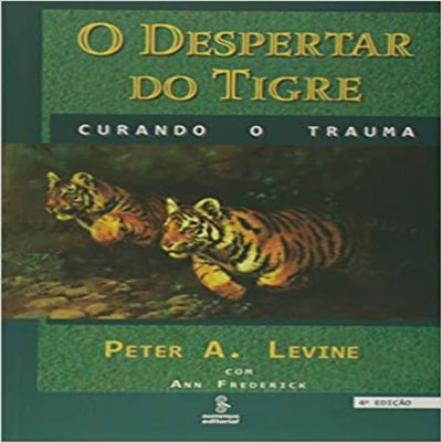 O Despertar Do Tigre. Curando O Trauma (Em Portuguese do Brasil)