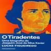 O Tiradentes - Uma biografia de Joaquim Jose da Silva Xavier (Em Portugues do Brasil) view 1