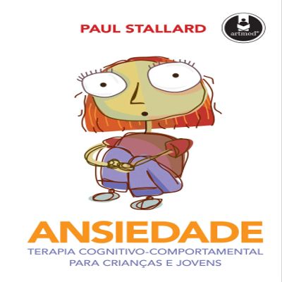 Ansiedade. Terapia Cognitivo-Comportamental Para Crianas e Jovens (Em Portuguese do Brasil)