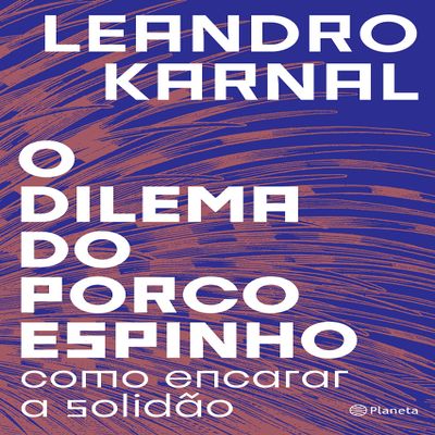 O Dilema do Porco-espinho - Como encarar a solidao (Em Portugues do Brasil)