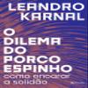 O Dilema do Porco-espinho - Como encarar a solidao (Em Portugues do Brasil) view 1