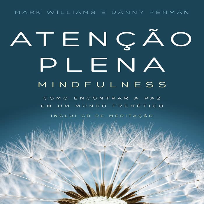 Atencao Plena - Mindfulness. Como encontrar a paz em um mundo frenetico (Em Portugues do Brasil)