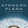 Atencao Plena - Mindfulness. Como encontrar a paz em um mundo frenetico (Em Portugues do Brasil) view 1