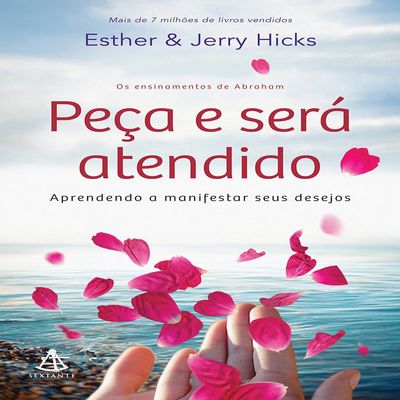 Pea e sera atendido - Aprendendo a manifestar seus desejos (Em Portugues do Brasil)
