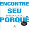 Encontre seu porque. Um guia pratico para descobrir o seu proposito e o de sua equipe (Em Portugues do Brasil) view 1