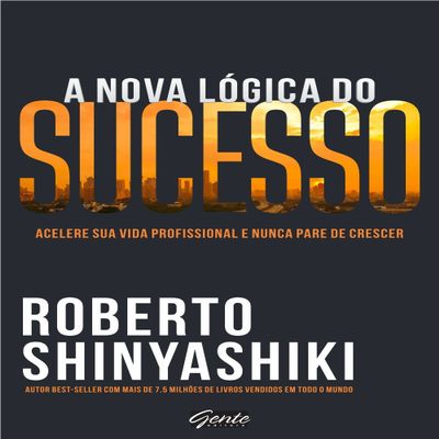 A Nova Logica do Sucesso (Em Portugues do Brasil)