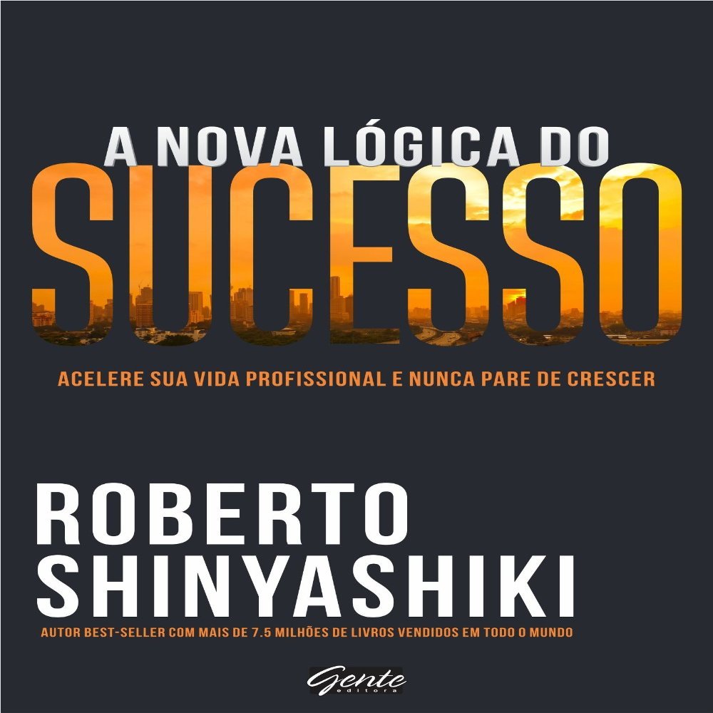A Nova Logica do Sucesso (Em Portugues do Brasil)
