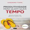 Produtividade Para Quem Quer Tempo (Em Portugues do Brasil) view 1