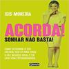 Acorda. Sonhar nao Basta. Como Descobrir o Seu Melhor. Usa-Lo Para Criar o Seu Negocio Ideal e Ter Uma Vida Extraordinaria (Em Portugues do Brasil) view 1