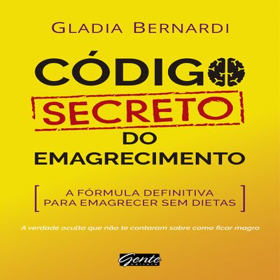Cdigo Secreto do Emagrecimento. A Frmula Definitiva Para Emagrecer sem Dietas