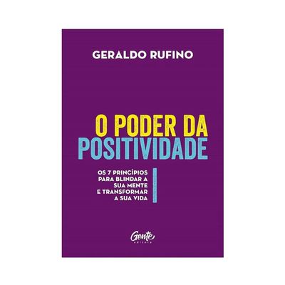 O Poder da Positividade. Os 7 Princpios Para Blindar a Sua Mente e Transformar a Sua Vida (Em Portugues do Brasil)