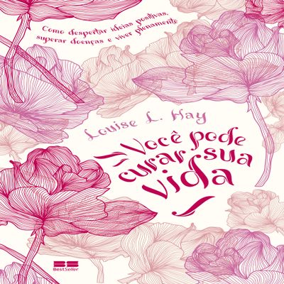 Voce Pode Curar Sua Vida - Como Despertar Ideias Positivas Superar Doenas e Viver Plenamente (Em Portugues do Brasil)