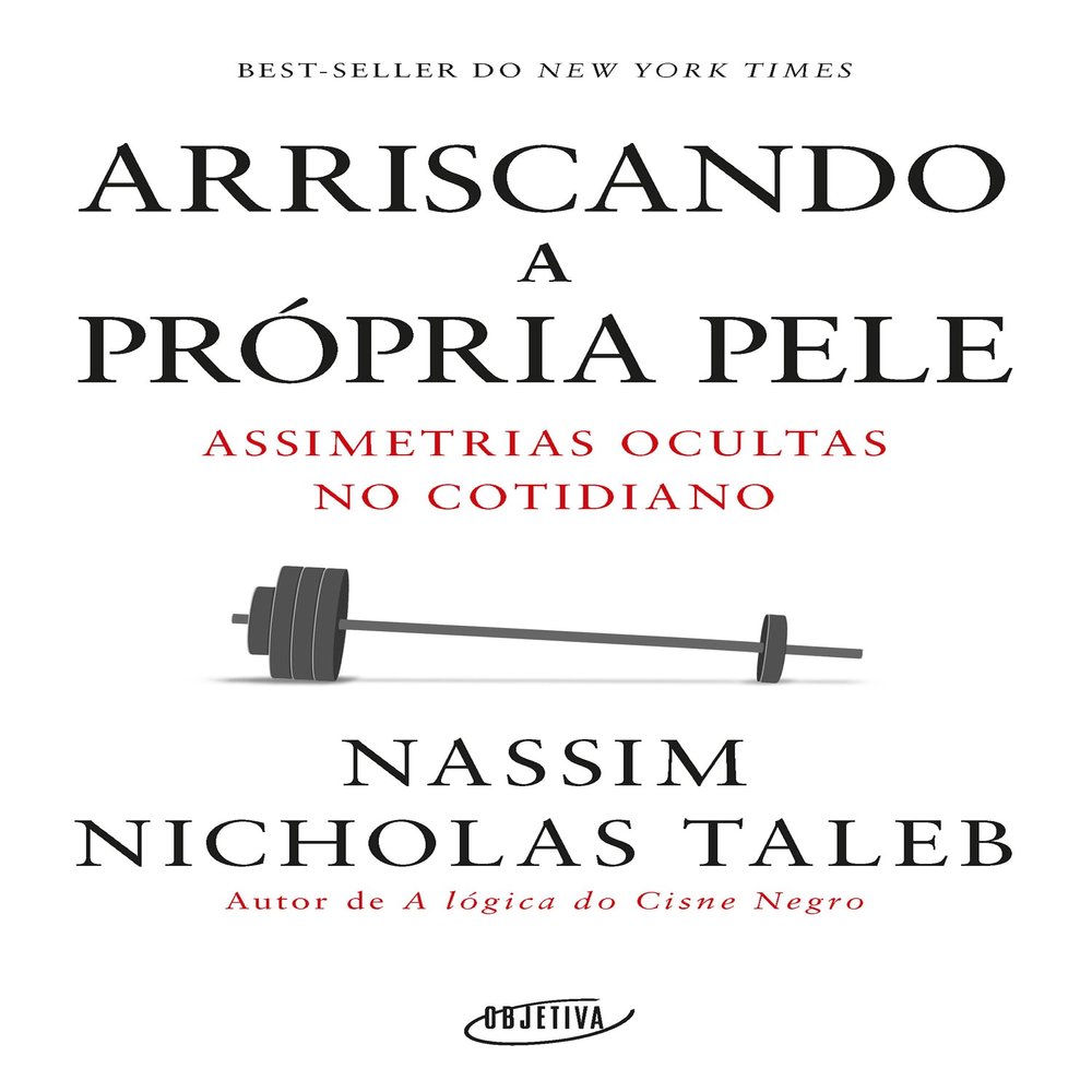 Arriscando a Propria Pele. Assimetrias Ocultas no Cotidiano (Em Portugues do Brasil)