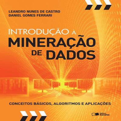 Introduo  Minerao de Dados. Conceitos Bsicos, Algoritmos e Aplicaes (Em Portuguese do Brasil)