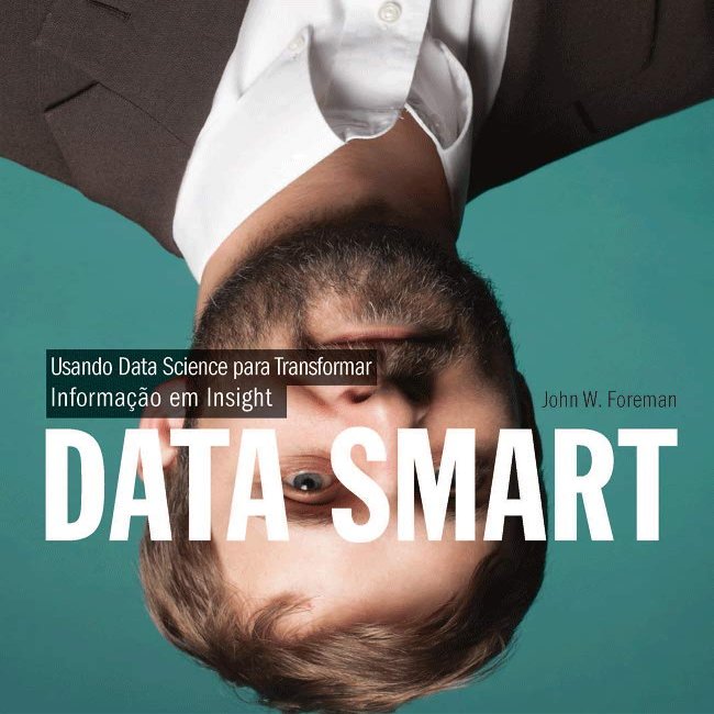 Data Smart. Usando Data Science Para Transformar Informao em Insight
