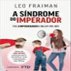 A Sindrome do Imperador - Pais empoderados educam melhor (Em Portugues do Brasil) view 1