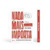 Nada Mais Importa view 1