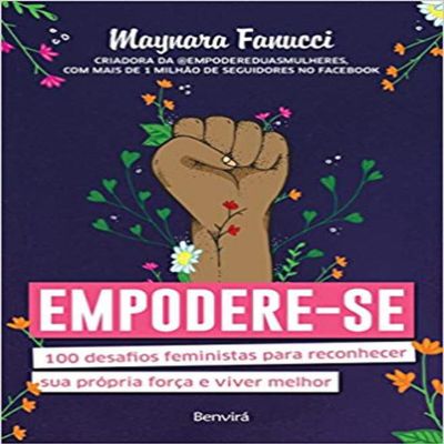 Empodere-se 100 Desafios Feministas Para Reconhecer Sua Propria Forca e Viver Melhor (Em Portugues do Brasil)