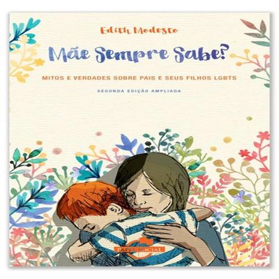 Me Sempre Sabe?: Mitos e Verdades Sobre Pais e Seus Filhos LGBTS
