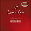 Louco Amor, Francis Chan view 1