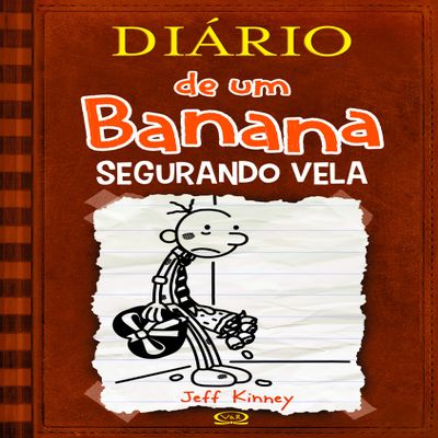 Dirio de Um Banana. Segurando Vela - Volume 7