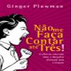 Nao Me Faca Contar Ate Tres O Olhar de Uma Mae Sobre a Disciplina Orientada Para o Coracao (Em Portugues do Brasil) view 1
