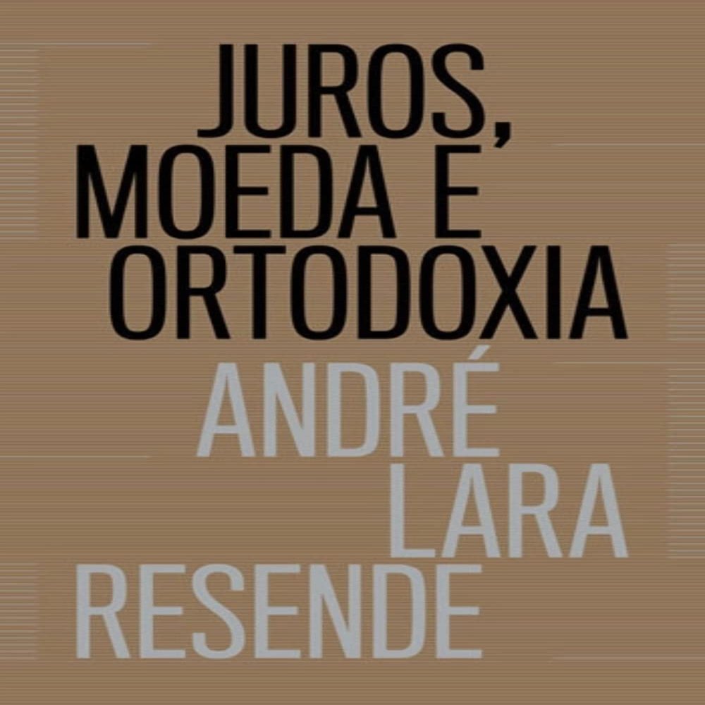 Juros, Moeda E Ortodoxia - Teorias Monetarias E Controversias Politicas (Em Portugues do Brasil)