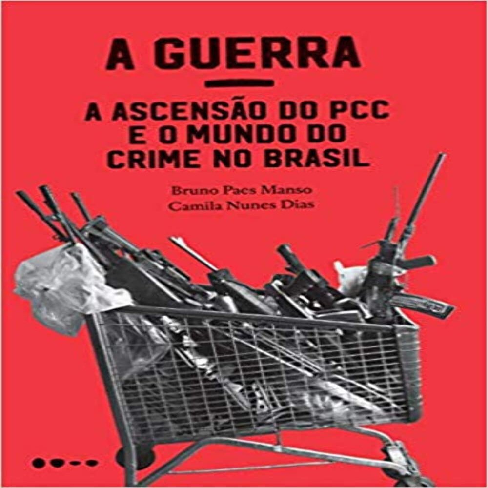 A Guerra a ascensao do PCC e o mundo do crime no Brasil (Em Portugues do Brasil)