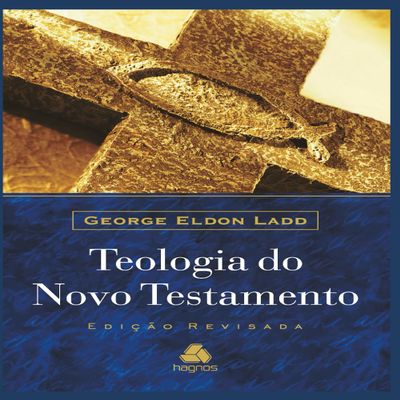 Teologia do Novo Testamento - Ladd (Portuguese Edition)