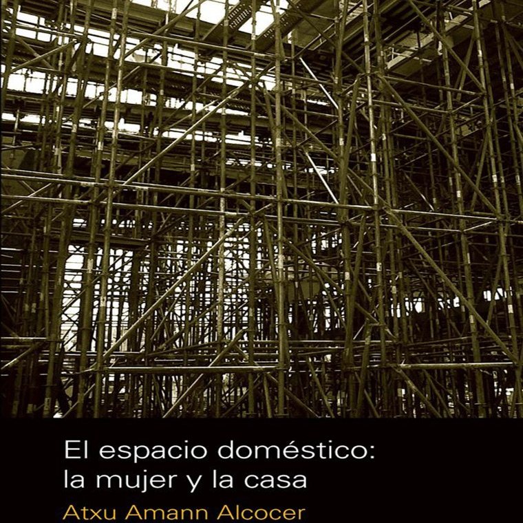 El espacio domstico: la mujer y la casa [Paperback] [Jan 01, 2011] Atxu Amann Alcocer