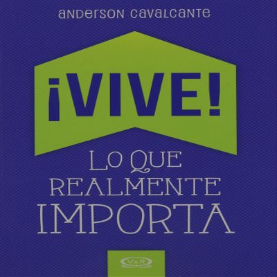 Vive! lo que realmente importa/ Live! That's All That Matters (Spanish Edition)