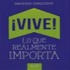 Vive! lo que realmente importa/ Live! That's All That Matters (Spanish Edition) view 1